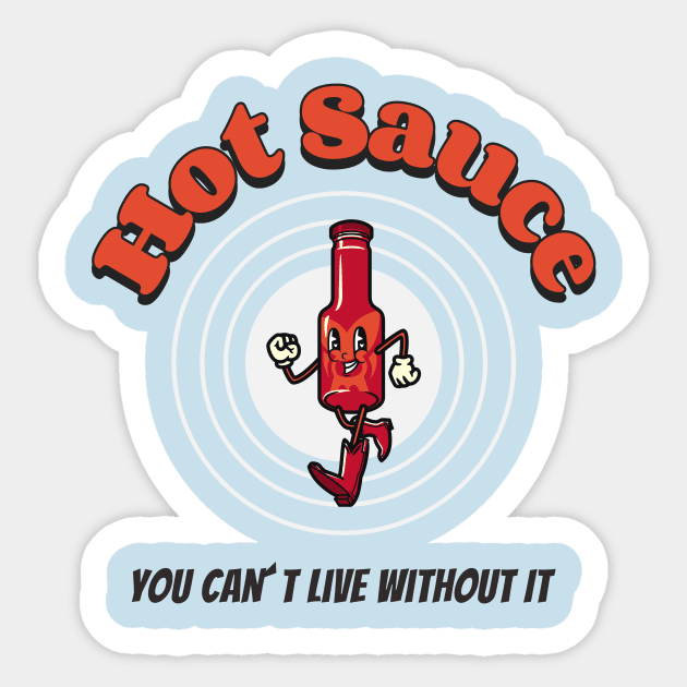 Hot Sauce You Can´t Live Without It Sticker by Epic Hikes